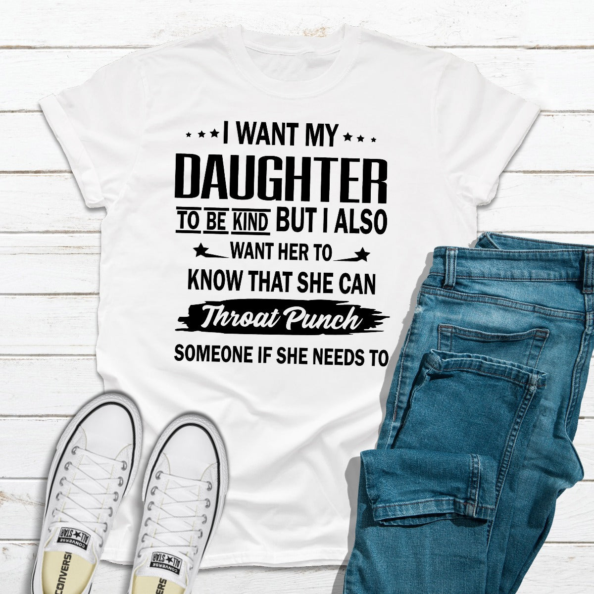 I Want My Daughter To Be Kind T-Shirt